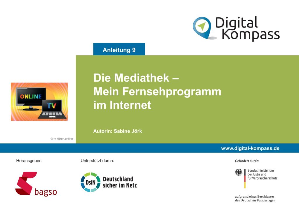 Titelseite einer Anleitung mit dem Titel 'Die Mediathek – Mein Fernsehprogramm im Internet', Autorin Sabine Jörk, Logos von Digital Kompass, bagso, Deutschland sicher im Netz und dem Bundesministerium für Justiz und für Verbraucherschutz